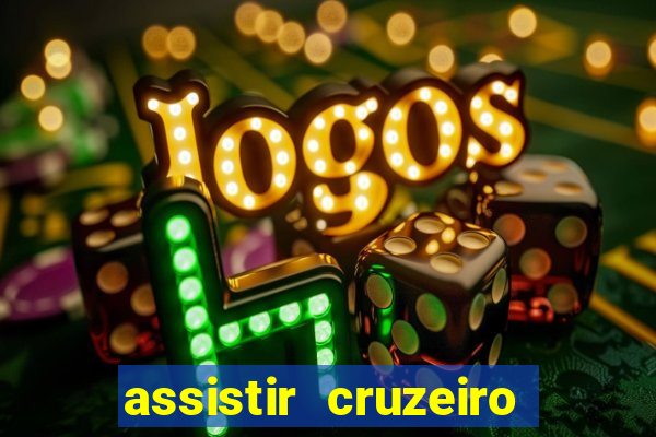 assistir cruzeiro ao vivo hd